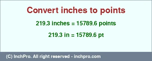 219.3 inches to pt is equal to 15789.6 (pt) Result converting 219.3 inches to pt = 15789.6 points
