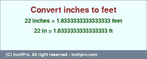 Result converting 22 inches to ft = 1.8333333333333333 feet