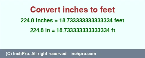 Result converting 224.8 inches to ft = 18.733333333333334 feet