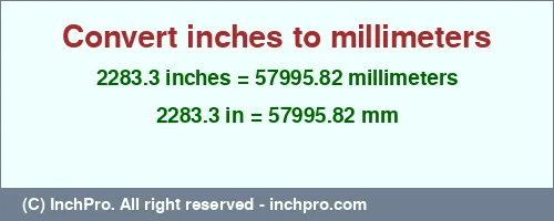 Result converting 2283.3 inches to mm = 57995.82 millimeters