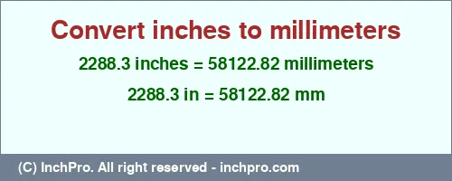 Result converting 2288.3 inches to mm = 58122.82 millimeters