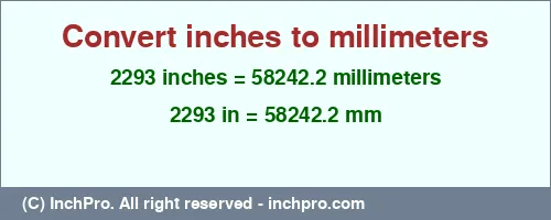 Result converting 2293 inches to mm = 58242.2 millimeters