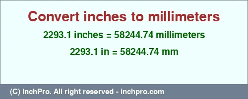 2293.1 inches to mm is equal to 58244.74 (mm) Result converting 2293.1 inches to mm = 58244.74 millimeters