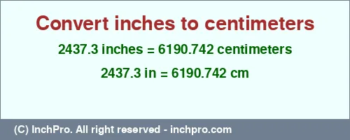 2437.3 inches to cm is equal to 6190.742 (cm) Result converting 2437.3 inches to cm = 6190.742 centimeters