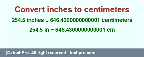 254.5 inches to cm is equal to 646.4300000000001 (cm) Result converting 254.5 inches to cm = 646.4300000000001 centimeters