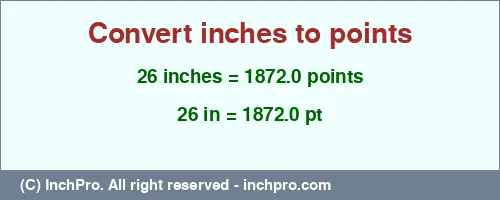 Result converting 26 inches to pt = 1872.0 points
