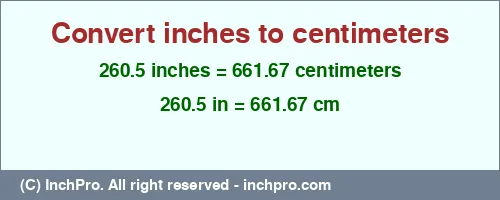 Result converting 260.5 inches to cm = 661.67 centimeters