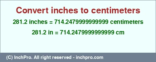 281.2 inches to cm is equal to 714.2479999999999 (cm) Result converting 281.2 inches to cm = 714.2479999999999 centimeters