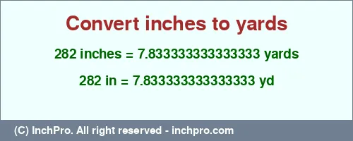 282 inches to yd is equal to 7.833333333333333 (yd) Result converting 282 inches to yd = 7.833333333333333 yards