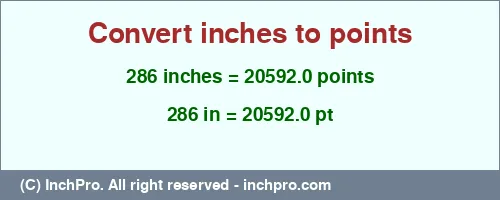 286 inches to pt is equal to 20592.0 (pt) Result converting 286 inches to pt = 20592.0 points