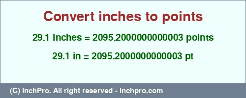 Result converting 29.1 inches to pt = 2095.2000000000003 points