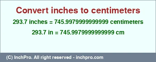 Result converting 293.7 inches to cm = 745.9979999999999 centimeters