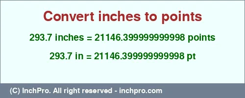 293.7 inches to pt is equal to 21146.399999999998 (pt) Result converting 293.7 inches to pt = 21146.399999999998 points