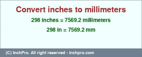 Result converting 298 inches to mm = 7569.2 millimeters
