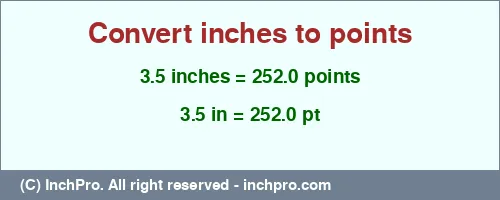 Result converting 3.5 inches to pt = 252.0 points