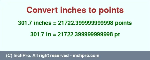 301.7 inches to pt is equal to 21722.399999999998 (pt) Result converting 301.7 inches to pt = 21722.399999999998 points
