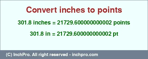 301.8 inches to pt is equal to 21729.600000000002 (pt) Result converting 301.8 inches to pt = 21729.600000000002 points