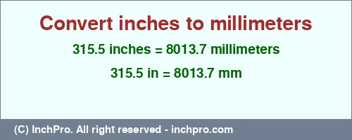 Result converting 315.5 inches to mm = 8013.7 millimeters