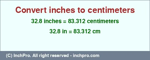 32.8 inches to cm is equal to 83.312 (cm) Result converting 32.8 inches to cm = 83.312 centimeters
