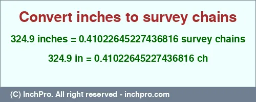 324.9 inches to ch is equal to 0.41022645227436816 (ch) Result converting 324.9 inches to ch = 0.41022645227436816 survey chains