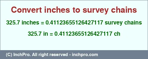 325.7 inches to ch is equal to 0.41123655126427117 (ch) Result converting 325.7 inches to ch = 0.41123655126427117 survey chains