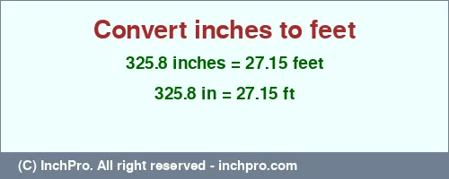 325.8 inches to ft is equal to 27.15 (ft) Result converting 325.8 inches to ft = 27.15 feet