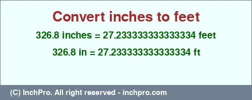 326.8 inches to ft is equal to 27.233333333333334 (ft) Result converting 326.8 inches to ft = 27.233333333333334 feet