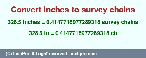 328.5 inches to ch is equal to 0.4147718977289318 (ch) Result converting 328.5 inches to ch = 0.4147718977289318 survey chains