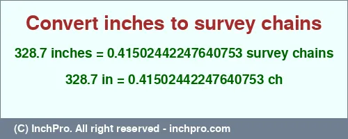 Result converting 328.7 inches to ch = 0.41502442247640753 survey chains