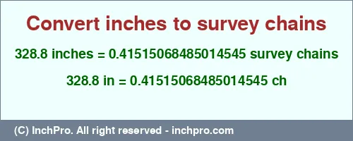 Result converting 328.8 inches to ch = 0.41515068485014545 survey chains