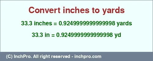 Result converting 33.3 inches to yd = 0.9249999999999998 yards