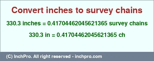 330.3 inches to ch is equal to 0.41704462045621365 (ch) Result converting 330.3 inches to ch = 0.41704462045621365 survey chains