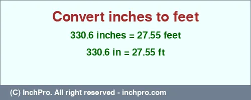 330.6 inches to ft is equal to 27.55 (ft) Result converting 330.6 inches to ft = 27.55 feet