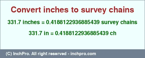 Result converting 331.7 inches to ch = 0.4188122936885439 survey chains