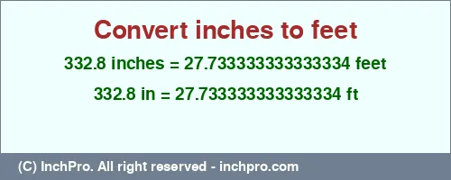 332.8 inches to ft is equal to 27.733333333333334 (ft) Result converting 332.8 inches to ft = 27.733333333333334 feet