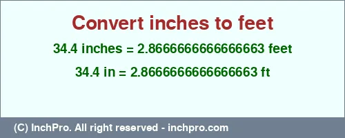 Result converting 34.4 inches to ft = 2.8666666666666663 feet