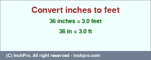 36 inches to ft is equal to 3.0 (ft) Result converting 36 inches to ft = 3.0 feet