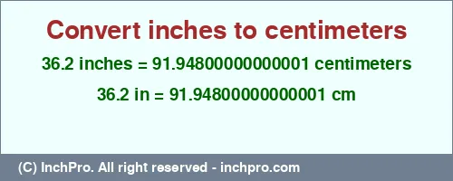 Result converting 36.2 inches to cm = 91.94800000000001 centimeters