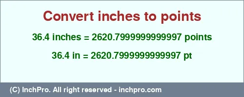 Result converting 36.4 inches to pt = 2620.7999999999997 points