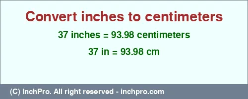 Result converting 37 inches to cm = 93.98 centimeters