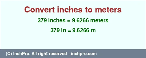Result converting 379 inches to m = 9.6266 meters