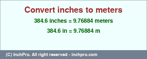 Result converting 384.6 inches to m = 9.76884 meters