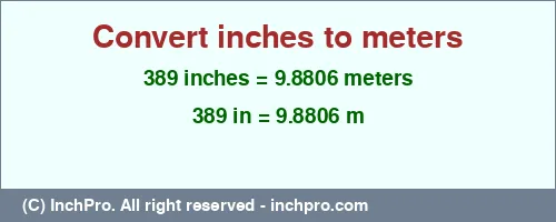 Result converting 389 inches to m = 9.8806 meters