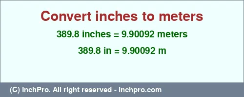 Result converting 389.8 inches to m = 9.90092 meters