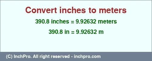 390.8 inches to m is equal to 9.92632 (m) Result converting 390.8 inches to m = 9.92632 meters