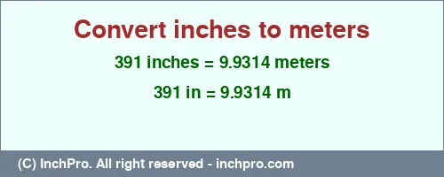 Result converting 391 inches to m = 9.9314 meters