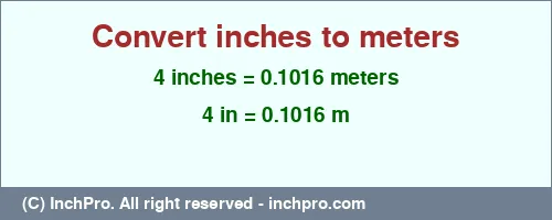 Result converting 4 inches to m = 0.1016 meters