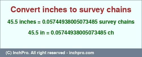 Result converting 45.5 inches to ch = 0.05744938005073485 survey chains