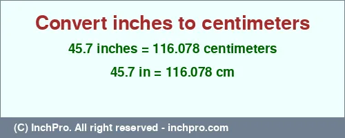 45.7 inches to cm is equal to 116.078 (cm) Result converting 45.7 inches to cm = 116.078 centimeters