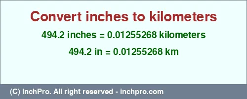 494.2 inches to km is equal to 0.01255268 (km) Result converting 494.2 inches to km = 0.01255268 kilometers